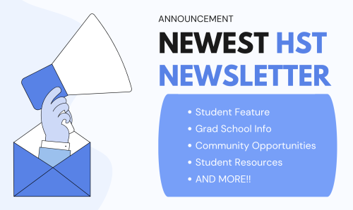 Blur and white banner saying "Announcement, newest HST newsletter, student feature, grad school info, community opportunities, student resources"