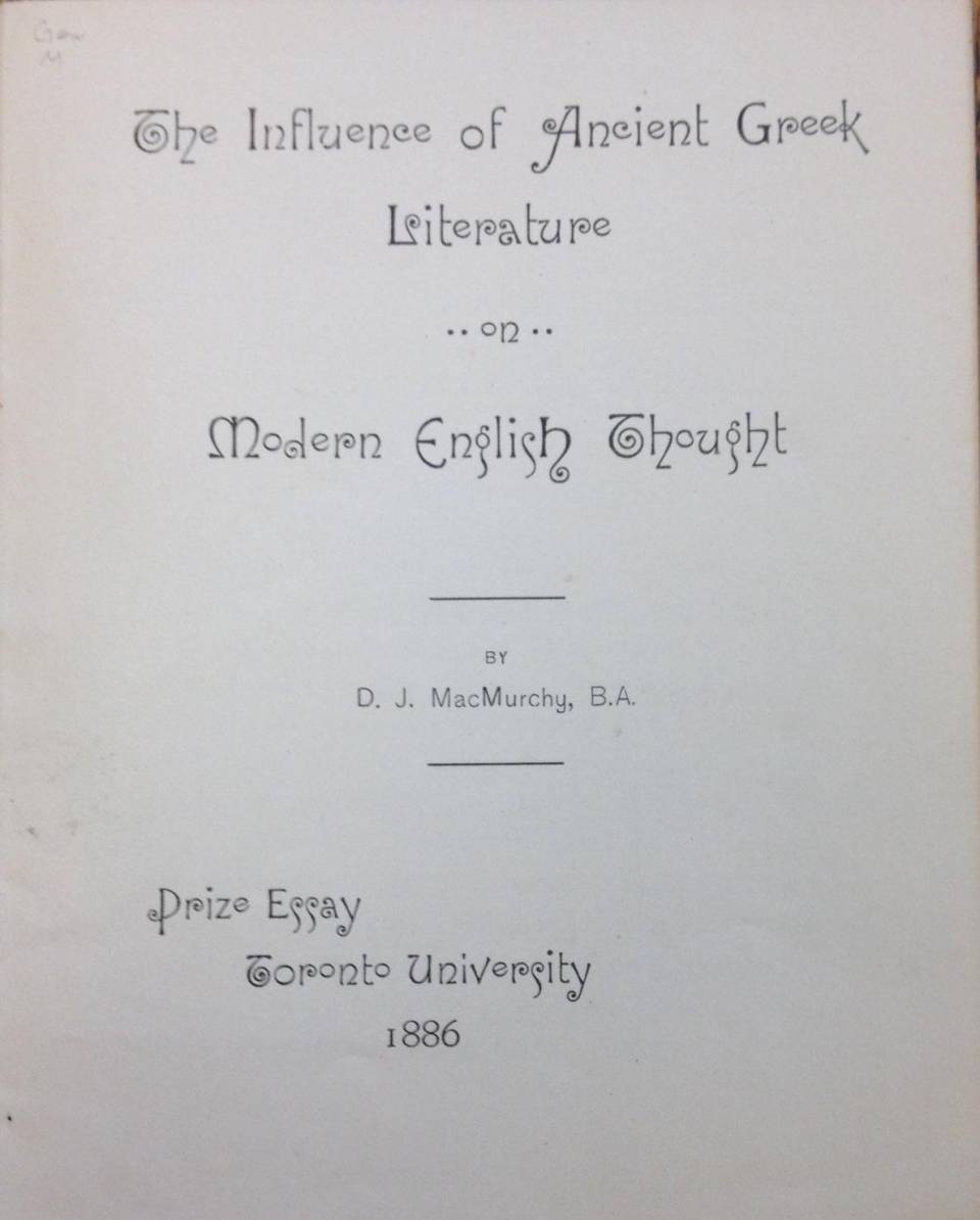 Cover page of essay which says "The Influence of Ancient Greek Literature on Modern English Thought, by D.J. MacMurchy, B.A. Prize Essay, Toronto University, 1886"