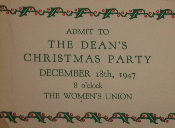 Card which says "ADMIT TO THE DEAN'S CHRISTMAS PARTY, DECEMBER 18th, 1947, 8 o'clock, THE WOMEN'S UNION