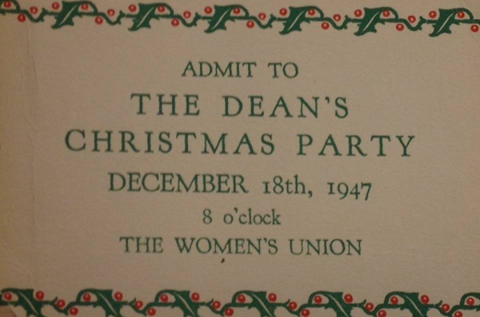 Card which says "ADMIT TO THE DEAN'S CHRISTMAS PARTY, DECEMBER 18th, 1947, 8 o'clock, THE WOMEN'S UNION