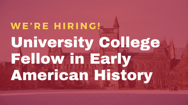 "We're Hiring: University College Fellow in Early American History" text over picture of University College